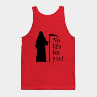 No life for you! Tank Top